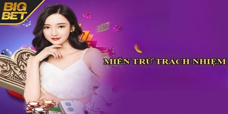 Miễn trừ trách nhiệm BIGBET88 về nội dung cung cấp